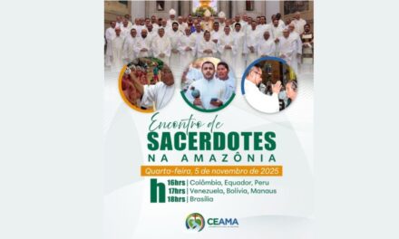 EM PERÍODO DE ESCUTA CEAMA REALIZARÁ ENCONTRO COM SACERDOTES DA AMAZÕNIA