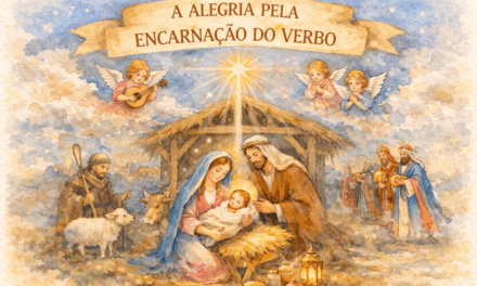 A ALEGRIA PELA ENCARNAÇÃO DO VERBO