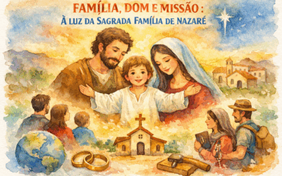 FAMÍLIA, DOM E MISSÃO: À LUZ DA SAGRADA FAMÍLIA DE NAZARÉ
