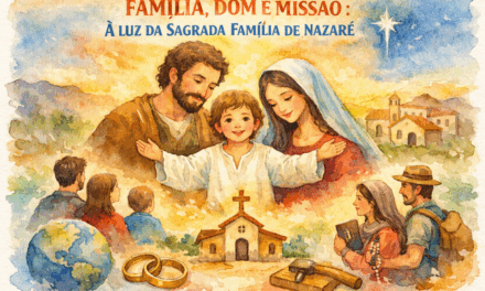 FAMÍLIA, DOM E MISSÃO: À LUZ DA SAGRADA FAMÍLIA DE NAZARÉ