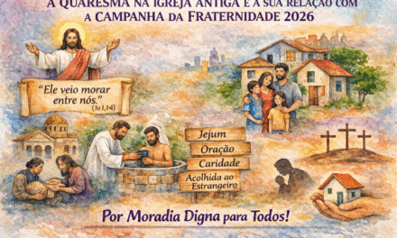 A QUARESMA NA IGREJA ANTIGA E A SUA RELAÇÃO COM A CAMPANHA DA FRATERNIDADE 2026