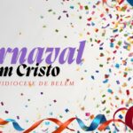 ARQUIDIOCESE DE BELÉM REALIZA CARNAVAL COM CRISTO 2026