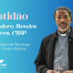 PAPA LEÃO XIV NOMEOU DOM TEODORO TAVARES BISPO DA DIOCESE DE SANTIAGO DE CABO VERDE