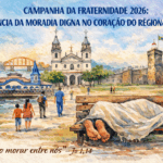 CAMPANHA DA FRATERNIDADE 2026 ‘A URGÊNCIA DA MORADIA DIGNA NO CORAÇÃO DO REGIONAL NORTE 2’