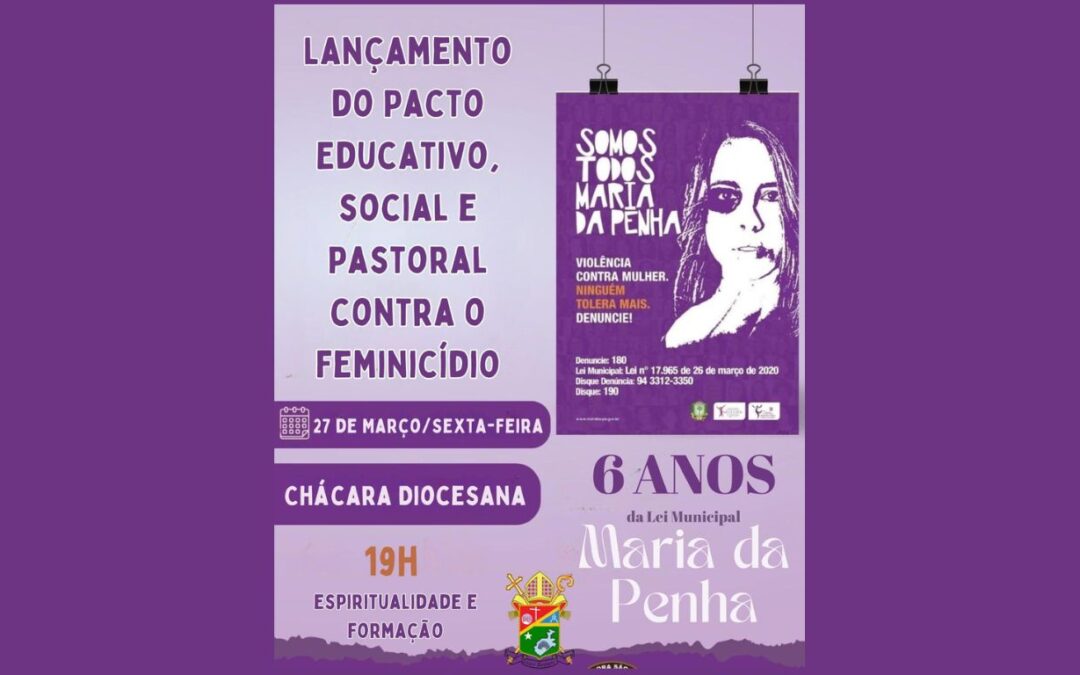 DIOCESE DE MARABÁ LANÇA PACTO URGENTE CONTRA O FEMINICÍDIO ‘UM GRITO COLETIVO POR DIGNIDADE E PAZ’