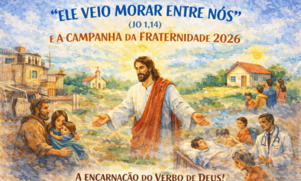 “ELE VEIO MORAR ENTRE NÓS” (JO 1,14) E A CAMPANHA DA FRATERNIDADE 2026