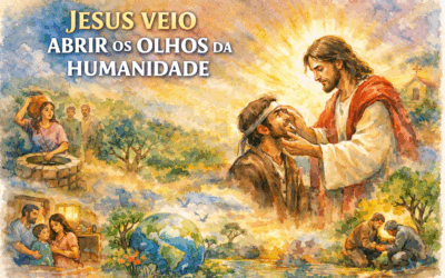 JESUS VEIO ABRIR OS OLHOS DA HUMANIDADE