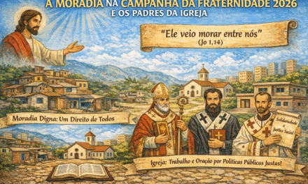 A MORADIA NA CAMPANHA DA FRATERNIDADE 2026 E OS PADRES DA IGREJA