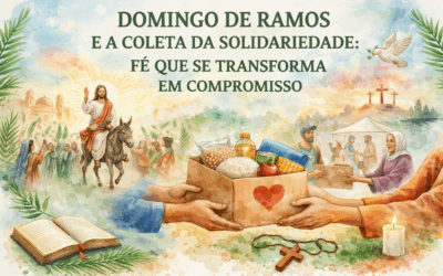 DOMINGO DE RAMOS E A COLETA DA SOLIDARIEDADE: FÉ QUE SE TRANSFORMA EM COMPROMISSO