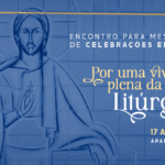 COMISSÃO PARA A LITURGIA APOIA ENCONTRO COM MESTRES DE CELEBRAÇÕES EPISCOPAIS DA ASSOCIAÇÃO DOS LITURGISTAS DO BRASIL