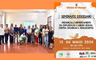 DIOCESE DE MACAPÁ REALIZA SEMINÁRIO SOBRE ‘PREVENÇÃO E ENFRENTAMENTO DA EXPLORAÇÃO E ABUSO SEXUAL CONTRA CRIANÇAS E ADOLESCENTES’
