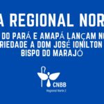 BISPOS DO PARÁ E AMAPÁ LANÇAM NOTA EM SOLIDARIEDADE A DOM JOSÉ IONILTON LISBOA BISPO DO MARAJÓ