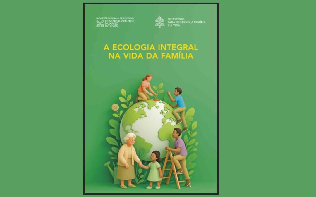 VATICANO LANÇA GUIA DE ECOLOGIA INTEGRAL PARA AS FAMÍLIAS
