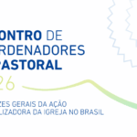ENCONTRO COM COORDENADORES DE PASTORAL DAS DIOCESES SERÁ OCASIÃO PARA ACOLHER NOVAS DIRETRIZES DA AÇÃO EVANGELIZADORA