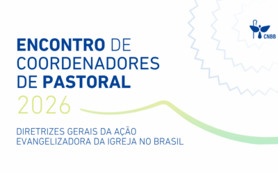 ENCONTRO COM COORDENADORES DE PASTORAL DAS DIOCESES SERÁ OCASIÃO PARA ACOLHER NOVAS DIRETRIZES DA AÇÃO EVANGELIZADORA