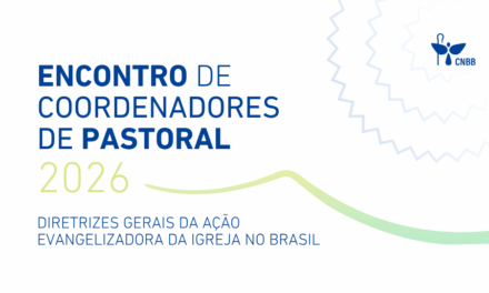 ENCONTRO COM COORDENADORES DE PASTORAL DAS DIOCESES SERÁ OCASIÃO PARA ACOLHER NOVAS DIRETRIZES DA AÇÃO EVANGELIZADORA