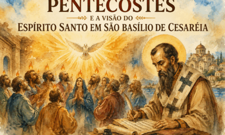 PENTECOSTES E A VISÃO DO ESPÍRITO SANTO EM SÃO BASÍLIO DE CESARÉIA