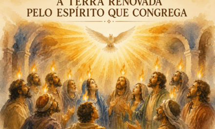 A TERRA RENOVADA PELO ESPÍRITO QUE CONGREGA