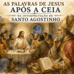 AS PALAVRAS DE JESUS APÓS A CEIA NA INTERPRETAÇÃO DE SANTO AGOSTINHO