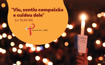 PASTORAL PROMOVE VIGÍLIA PELOS MORTOS DE AIDS COM O LEMA “DA DOR À ESPERANÇA: VIDAS QUE NOS CHAMAM AO CUIDADO”