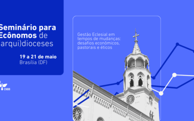 CNBB PROMOVE SEMINÁRIO PARA ECÔNOMOS EM VISTA DA REFLEXÃO SOBRE OS DESAFIO ATUAIS DA ADMINISTRAÇÃO ECLESIAL