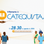 ÚLTIMO LOTE DE INSCRIÇÕES PARA A ‘II ROMARIA NACIONAL DE CATEQUISTAS’ SEGUE ABERTO ATÉ 20 JUNHO