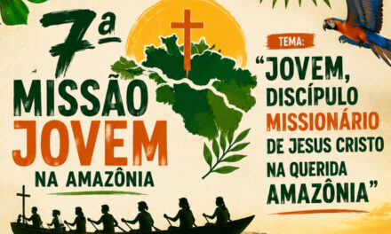 INSCRIÇÕES ABERTAS PARA A ‘7ª MISSÃO JOVEM NA AMAZÔNIA’ QUE ACONTECERÁ EM CASTANHAL