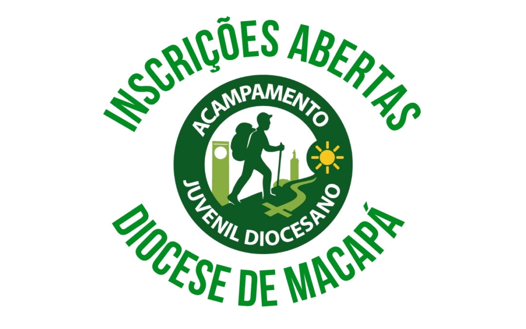 ABERTAS AS INSCRIÇÕES PARA O ‘2º ACAMPAMENTO JUVENIL DA DIOCESE DE MACAPÁ’