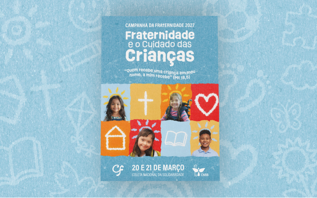 CNBB APRESENTA IDENTIDADE VISUAL, ORAÇÃO E A LETRA DO HINO DA CAMPANHA DA FRATERNIDADE 2027