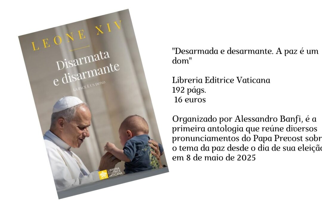 ‘A PAZ É A CAUSA DA PRÓPRIA VIDA’ PAPA LEÃO XIV LANÇA LIVRO SOBRE DESARMAMENTO E O FUTURO DA HUMANIDADE