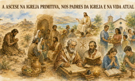 A ASCESE NA IGREJA PRIMITIVA, NOS PADRES DA IGREJA E NA VIDA ATUAL
