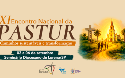 ‘XI ENCONTRO NACIONAL DA PASTORAL DO TURISMO’ DEBATE TURISMO SUSTENTÁVEL E EVANGELIZAÇÃO EM LORENA (SP)