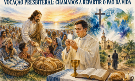 VOCAÇÃO PRESBITERAL: CHAMADOS A REPARTIR O PÃO DA VIDA