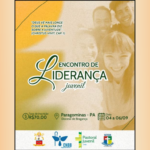 ENCONTRO DE LIDERANÇAS JUVENIS REUNIRÁ REPRESENTANTES DO PARÁ E AMAPÁ EM PARAGOMINAS