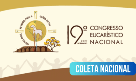 IGREJA NO BRASIL REALIZA COLETA NACIONAL PARA PREPARAR O ’19º CONGRESSO EUCARÍSTICO NACIONAL’