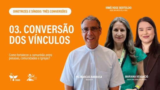 NESTA TERÇA, ÀS 20H, ACOMPANHE A TERCEIRA LIVE DA SÉRIE “DIRETRIZES E SÍNODO: TRÊS CONVERSÕES”
