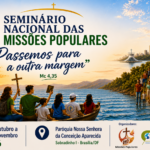 IGREJA SINODAL EM AÇÃO: III SEMINÁRIO NACIONAL REÚNE MISSIONÁRIOS EM BRASÍLIA E CONVIDA O BRASIL A RENOVAR O ARDOR EVANGELIZADOR