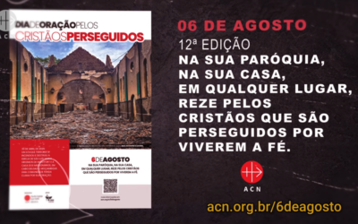 FUNDAÇÃO PONTIFÍCIA ACN PROMOVE A 12ª EDIÇÃO DO DIA DE ORAÇÃO PELOS CRISTÃOS PERSEGUIDOS