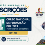 CEFEP ABRE INSCRIÇÕES PARA A 11ª TURMA DO CURSO NACIONAL DE FORMAÇÃO POLÍTICA PARA CRISTÃOS E CRISTÃS