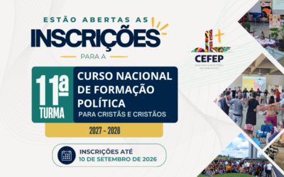 CEFEP ABRE INSCRIÇÕES PARA A 11ª TURMA DO CURSO NACIONAL DE FORMAÇÃO POLÍTICA PARA CRISTÃOS E CRISTÃS