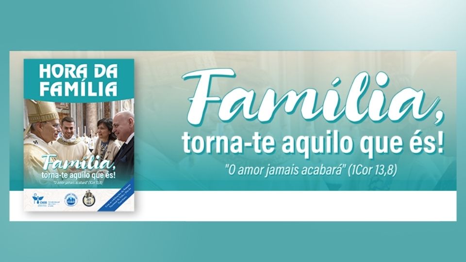 COMISSÃO PARA A VIDA E A FAMÍLIA DA CNBB MOTIVA CELEBRAÇÃO DA SEMANA NACIONAL DA FAMÍLIA, A PARTIR DE 9 DE AGOSTO