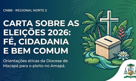 Diocese de Macapá divulga Carta sobre as Eleições 2026 e destaca compromisso ético e cidadania