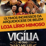 Frei Gilson conduz em Belém o Encerramento Nacional dos 40 dias com São Miguel