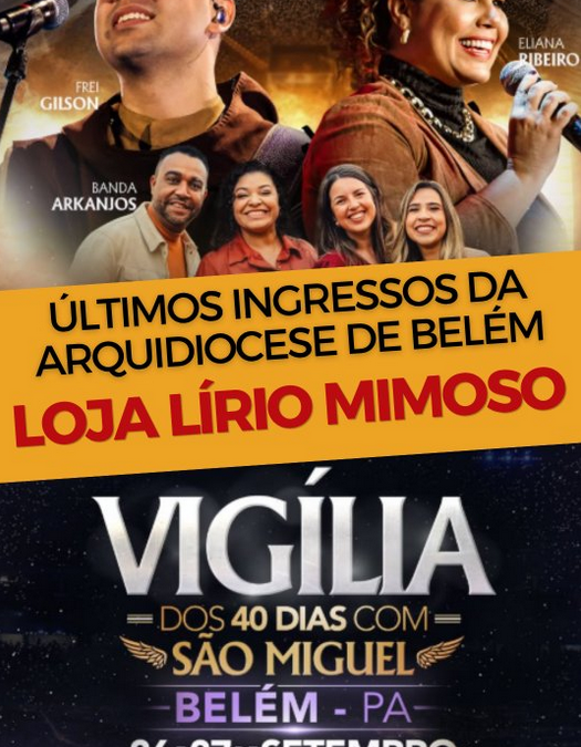 Frei Gilson conduz em Belém o Encerramento Nacional dos 40 dias com São Miguel