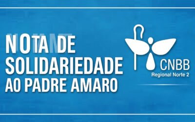 Nota de Solidariedade da CNBB Regional Norte 2 ao Padre José Amaro Lopes de Sousa